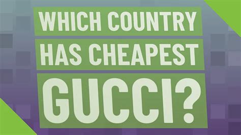 cheapest country to buy gucci 2017|cheapest countries to buy gucci.